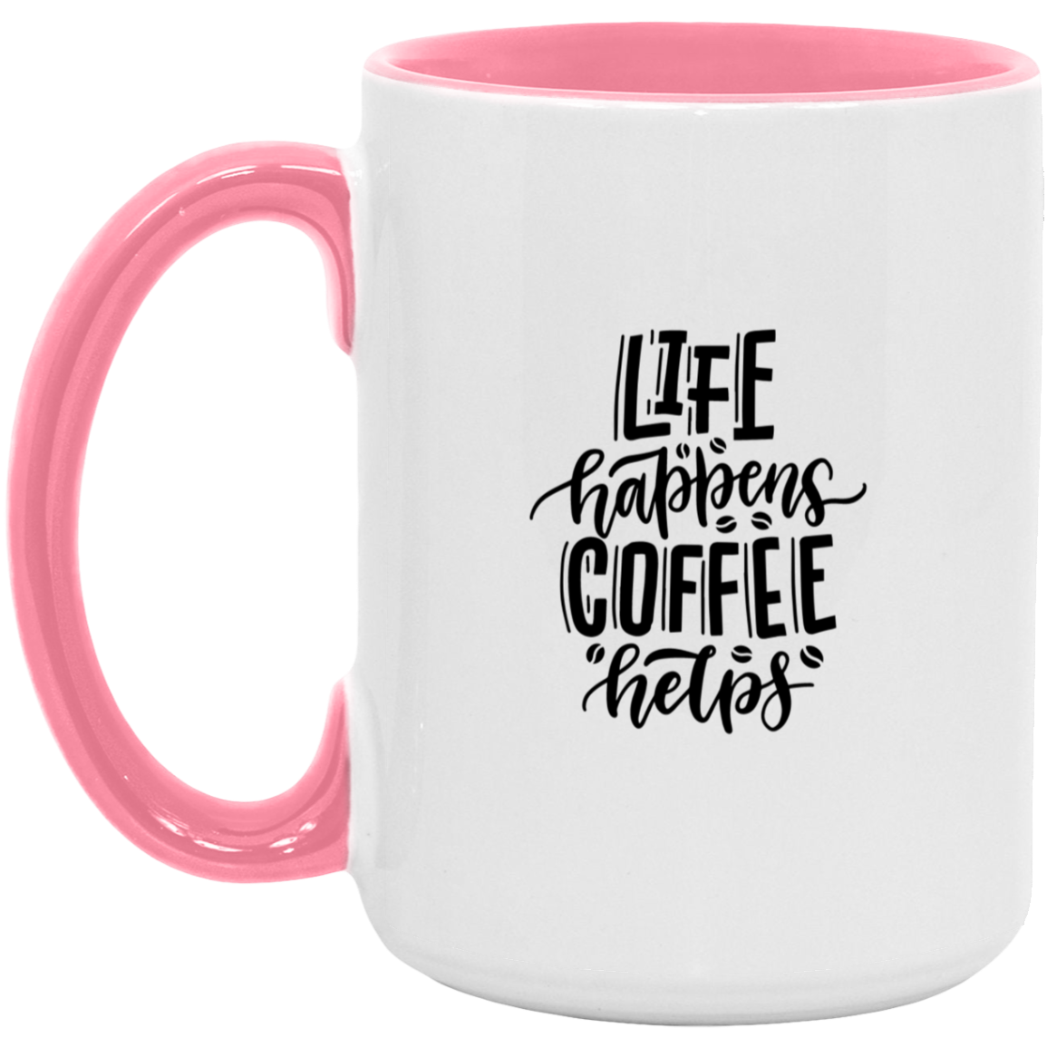 Life Happens  Coffee Happens  15oz. Accent Mug