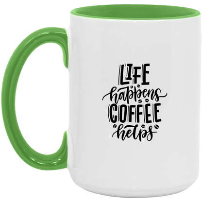 Life Happens  Coffee Happens  15oz. Accent Mug