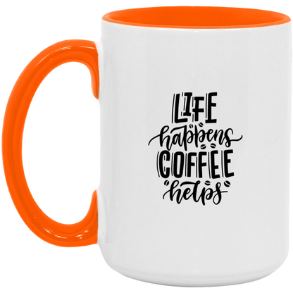 Life Happens  Coffee Happens  15oz. Accent Mug