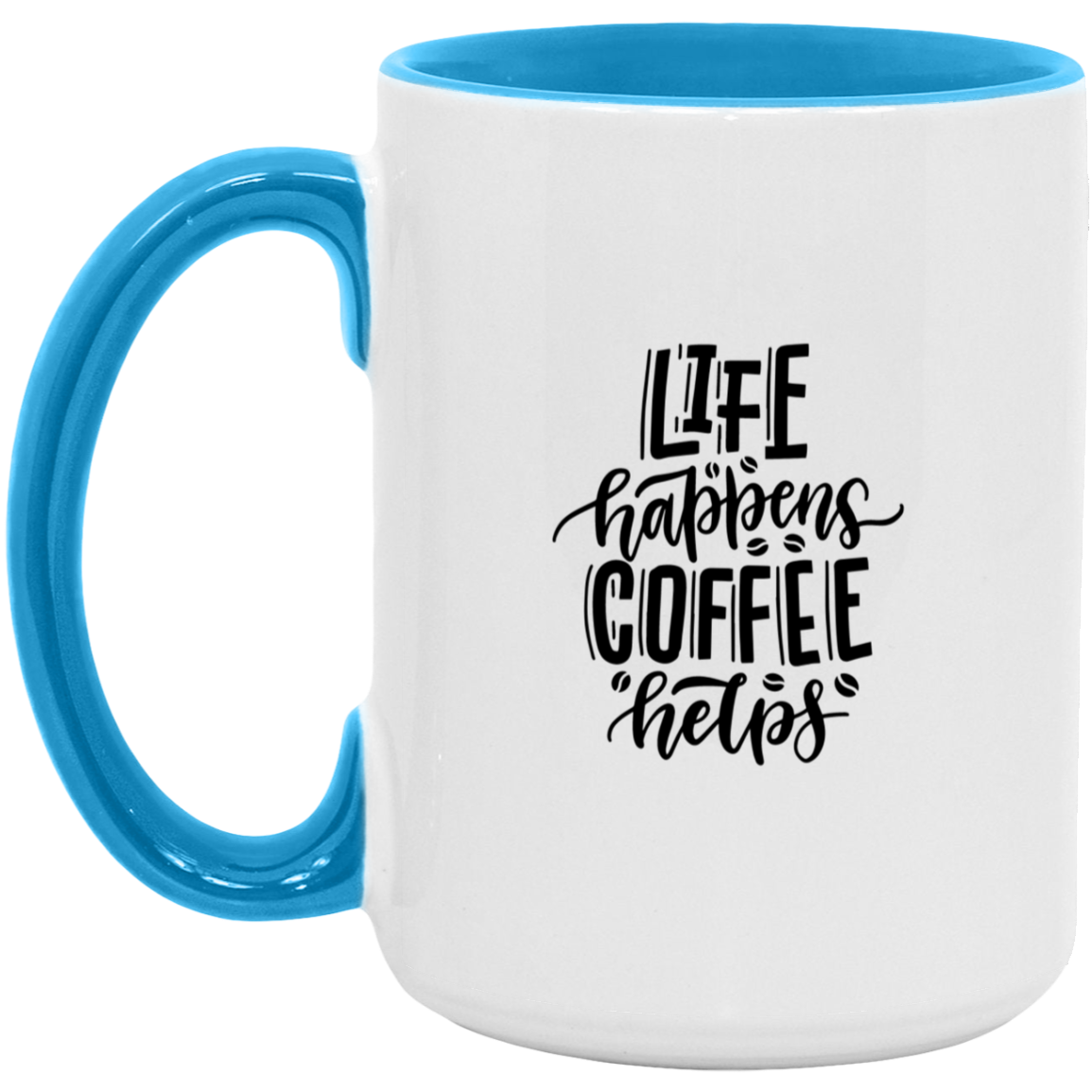 Life Happens  Coffee Happens  15oz. Accent Mug